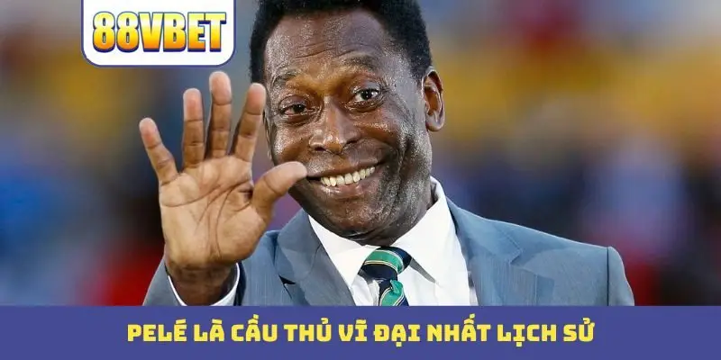 pele la cau thu vi dai nhat lich su Pelé là cầu thủ vĩ đại nhất lịch sử