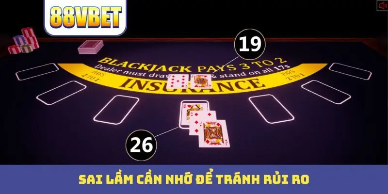 Sai lầm cần nhớ để tránh rủi ro