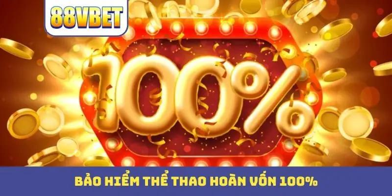 Bảo hiểm thể thao hoàn vốn 100%