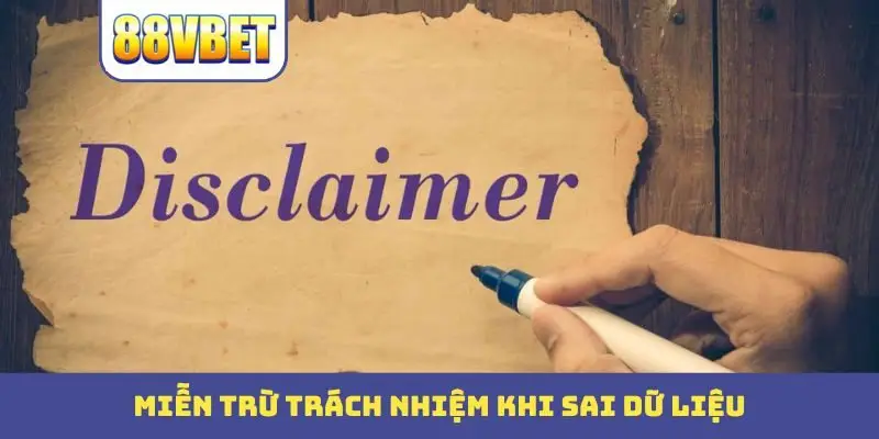 mien tru trach nhiem khi sai du lieu Miễn trừ trách nhiệm khi sai dữ liệu