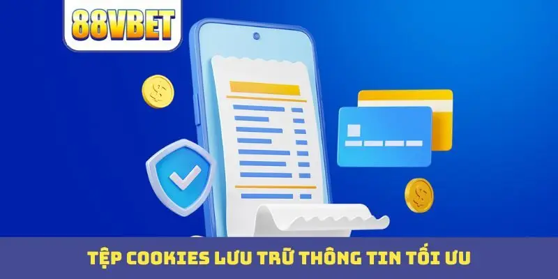 Tệp cookies lưu trữ thông tin tối ưu