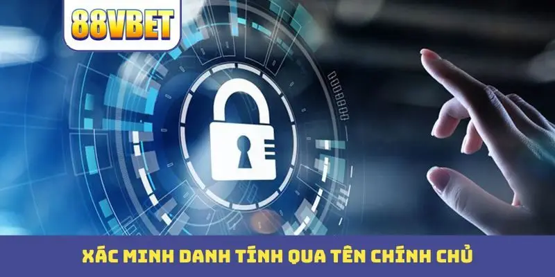 xac minh danh tinh qua ten chinh chu Xác minh danh tính qua tên chính chủ